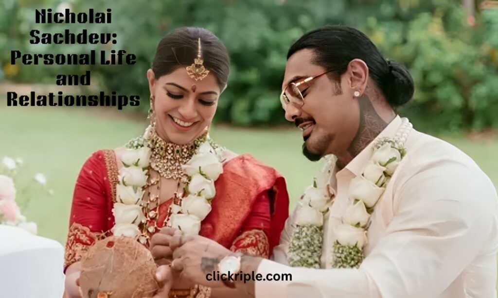 Nicholai Sachdev: Personal Life and Relationships